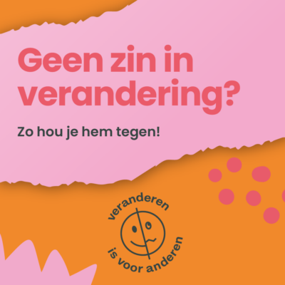 Geen zin in verandering? Zo hou je hem tegen!